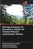 Sieroprevalenza di Brucella e fattori di rischio Mikumi - ecosistema Selous