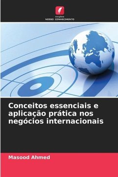 Conceitos essenciais e aplicação prática nos negócios internacionais - Ahmed, Masood