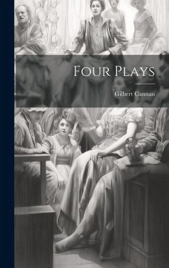 Four Plays - Cannan, Gilbert