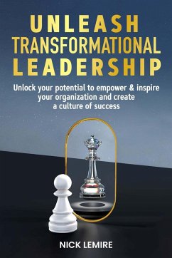 Unleash transformational leadership - Lemire, Nick