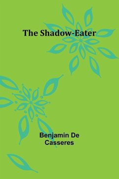 The Shadow-Eater - Casseres, Benjamin De