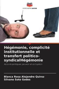 Hégémonie, complicité institutionnelle et transfert politico-syndicalHégémonie - Alejandre Quiroz, Blanca Rosa;Soto Godos, Silvano