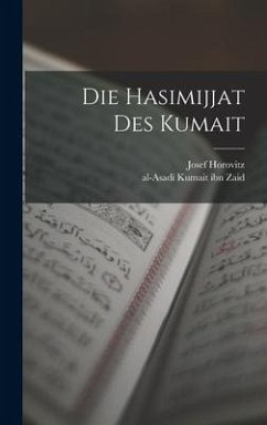Die Hasimijjat des Kumait - Kumait Ibn Zaid, Al-Asadi; Horovitz, Josef