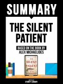 Summary - The Silent Patient - Based On The Book By Alex Michaelides (eBook, ePUB)