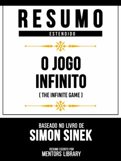 Resumo Estendido - O Jogo Infinito (The Infinite Game) - Baseado No Livro De Simon Sinek (eBook, ePUB) - Library, Mentors; Library, Mentors