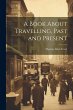 A Book About Travelling, Past and... - Bild 1