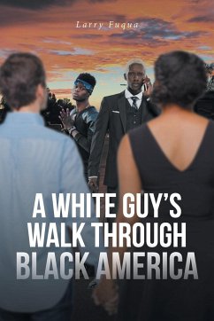 A WHITE GUY'S WALK THROUGH BLACK AMERICA - Fuqua, Larry