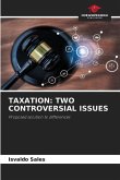 TAXATION: TWO CONTROVERSIAL ISSUES