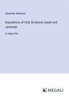 Expositions of Holy Scripture; Isaiah and Jeremiah - Maclaren, Alexander