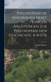 Philosophische Aphorismen nebst einigen Anleitungen zur philosophischen Geschichte, 4/4/1776