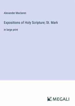 Expositions of Holy Scripture; St. Mark - Maclaren, Alexander