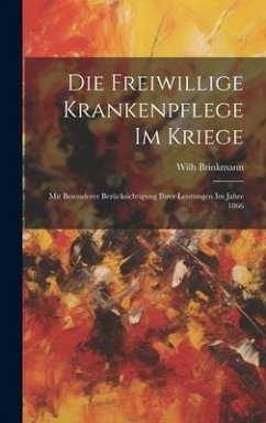 Die Freiwillige Krankenpflege Im Kriege - Brinkmann, Wilh