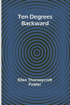 Ten Degrees Backward - Fowler, Ellen Thorneycroft