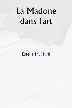 La Madone dans l'art - Hurll, Estelle M.