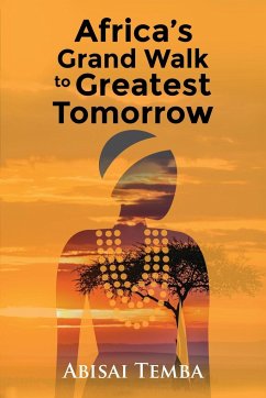 Africa's Grand Walk To Greatest Tomorrow - Abisai Temba