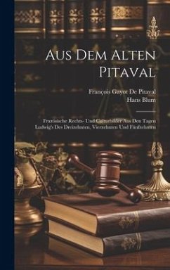 Aus Dem Alten Pitaval - Blum, Hans; De Pitaval, François Gayot