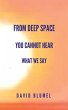 From Deep Space You Cannot Hear What We... - Bild 1