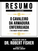 Resumo Estendido - O Cavaleiro Da Armadura Enferrujada (The Knight In Rusty Armor) - Baseado No Livro De Dr. Robert Fisher (eBook, ePUB)