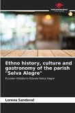 Ethno history, culture and gastronomy of the parish &quote;Selva Alegre&quote;