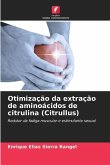 Otimização da extração de aminoácidos de citrulina (Citrullus)
