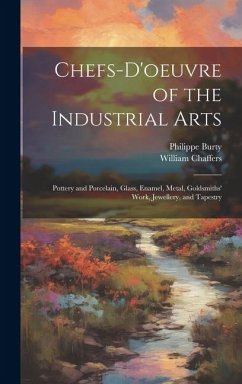 Chefs-d'oeuvre of the Industrial Arts - Burty, Philippe; Chaffers, William