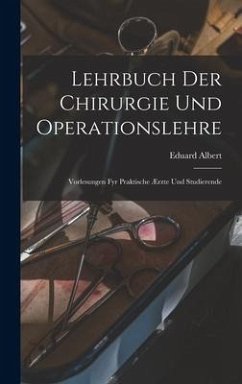 Lehrbuch Der Chirurgie Und Operationslehre - Albert, Eduard