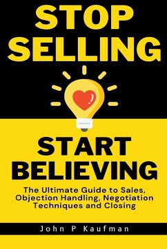 Stop Selling Start Believing - Kaufman, John