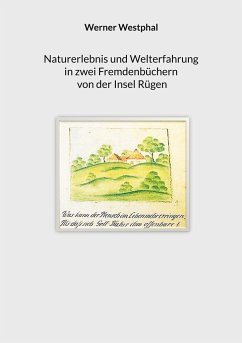 Naturerlebnis und Welterfahrung in zwei Fremdenbüchern von der Insel Rügen - Westphal, Werner