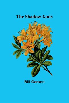 The Shadow-Gods - Garson, Bill