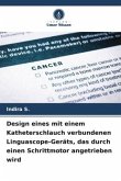 Design eines mit einem Katheterschlauch verbundenen Linguascope-Geräts, das durch einen Schrittmotor angetrieben wird