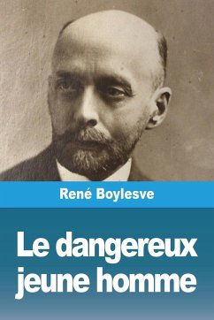 Le dangereux jeune homme - Boylesve, René