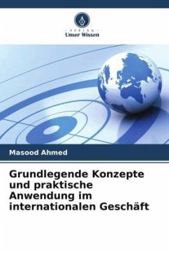 Grundlegende Konzepte und praktische Anwendung im internationalen Geschäft - Ahmed, Masood