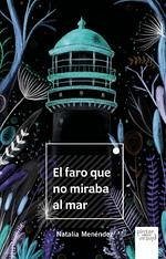 El faro que no miraba al mar - Menéndez Rodríguez, Natalia