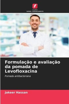 Formulação e avaliação da pomada de Levofloxacina - Hassan, Jakeer