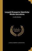 Leopold Komperts Sämtliche Werke microform