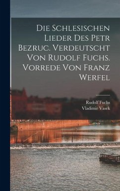 Cover Die schlesischen Lieder des Petr Bezruc. Verdeutscht von Rudolf Fuchs. Vorrede von Franz Werfel