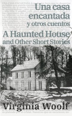 Una casa encantada y otros cuentos - A Haunted House and Other Short Stories - Woolf, Virginia