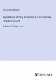 Expositions of Holy Scripture; In Two Volumes, Psalms I to XLIX