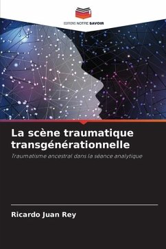 La scène traumatique transgénérationnelle - Rey, Ricardo Juan