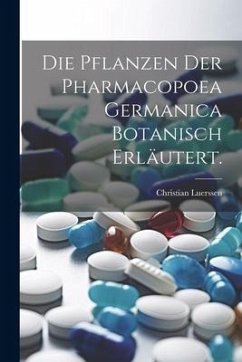 Die Pflanzen der Pharmacopoea Germanica botanisch erläutert. - Luerssen, Christian