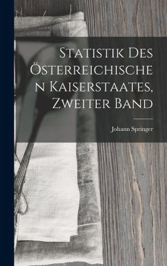 Statistik Des Österreichischen Kaiserstaates, Zweiter Band Cover Statistik Des Österreichischen Kaiserstaates, Zweiter Band