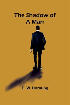 The Shadow of a Man - Hornung, E. W.