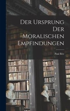 Der Ursprung Der Moralischen Empfindungen - Rée, Paul