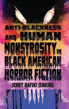 Anti-Blackness and Human Monstrosity in Black American Horror Fiction