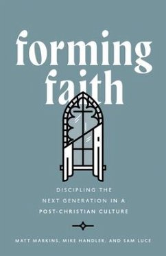 Forming Faith - Markins, Matt; Handler, Mike; Luce, Sam