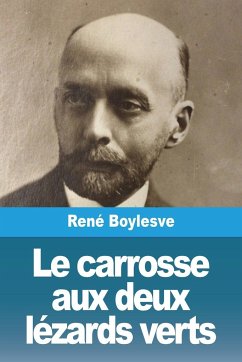 Le carrosse aux deux lézards verts - Boylesve, René