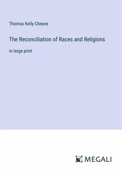 The Reconciliation of Races and Religions - Cheyne, Thomas Kelly