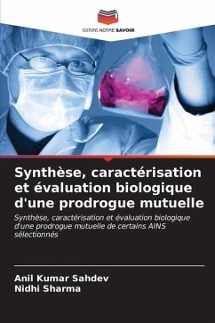 Synthèse, caractérisation et évaluation biologique d'une prodrogue mutuelle - Sahdev, Anil Kumar;Sharma, Nidhi