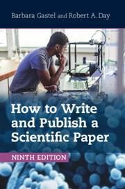 How to Write and Publish a Scientific Paper - Gastel, Barbara (Texas A & M University); Day, Robert A. (University of Delaware)
