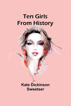 Ten Girls from History - Sweetser, Kate Dickinson